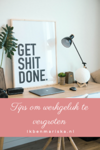 Tips Om Werkgeluk Te Vergroten - Ik Ben Mariska